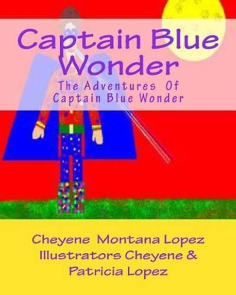 Captain Blue Wonder by Patricia A Lopez