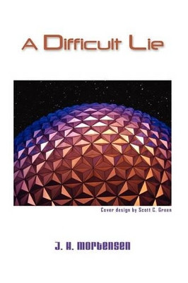 A Difficult Lie by J H Mortensen