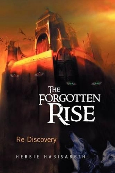 The Forgotten Rise: Re-Discovery Herbie Habisabeth 9781477126691