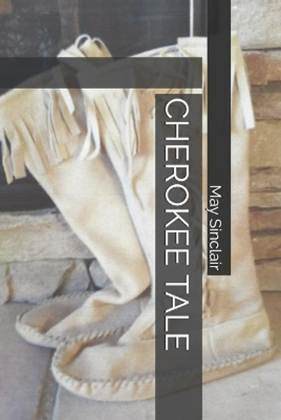 Cherokee Tale May Sinclair Phd 9781087237633