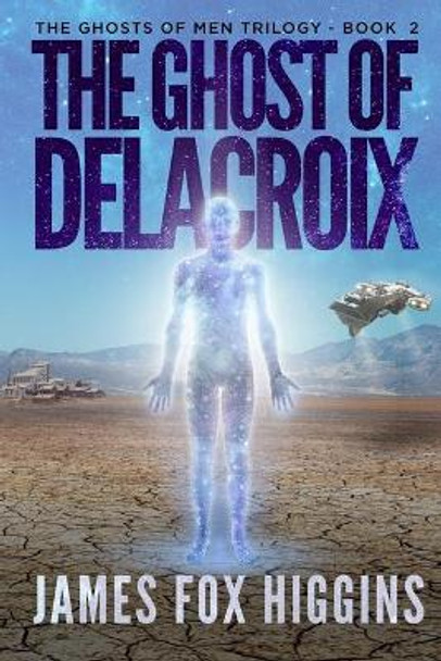 The Ghost of Delacroix James Fox Higgins 9780995435070