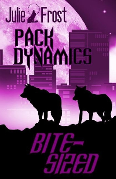 Pack Dynamics: Bite-Sized Julie Frost 9781071457986