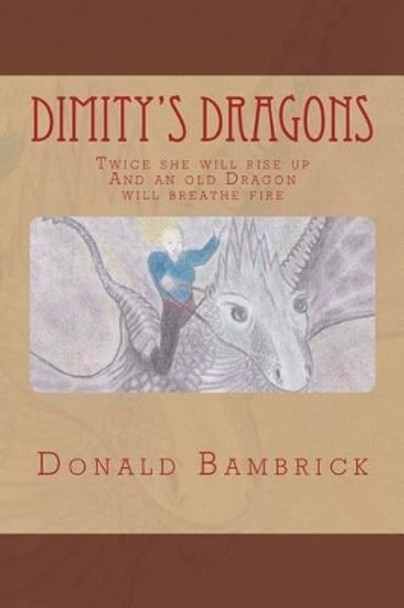 Dimity's Dragons: Twice she will rise up Donald Bambrick 9781530030880