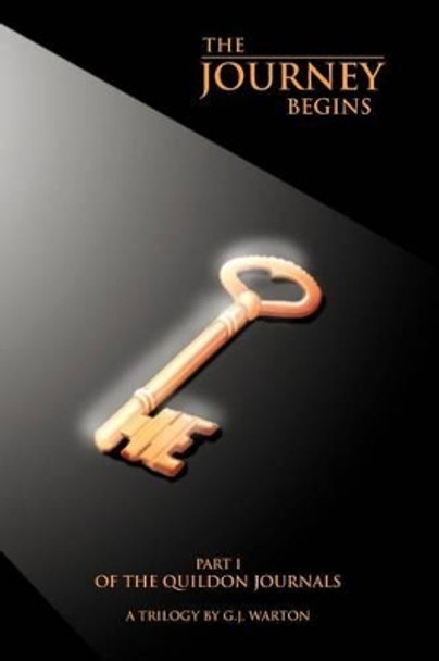 The Journey Begins: Book 1 of the Quilldon Journals Trilogy G J Warton 9781477130551