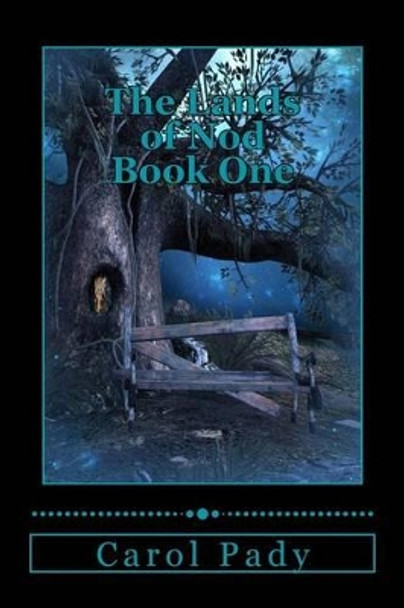 The Lands of Nod Book One Carol A Pady 9781482714500