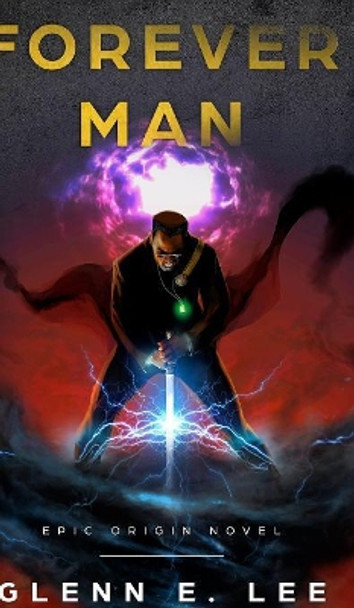 Forever Man: Epic Origin Novel Glenn E Lee 9781389599361