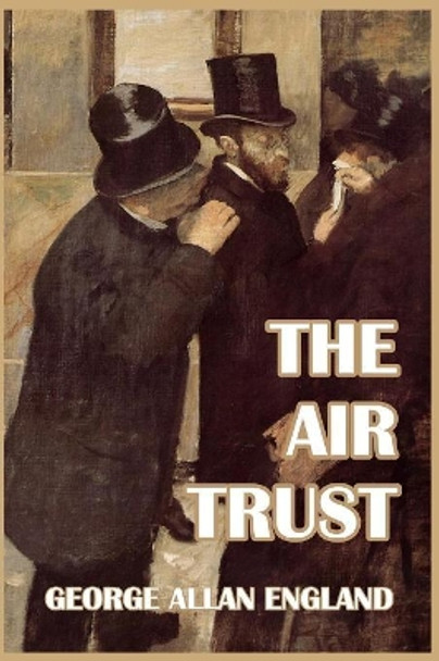 The Air Trust George Allan England 9781389653995