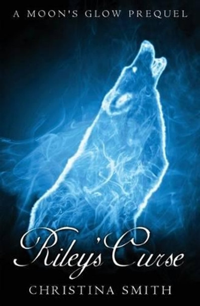 Riley's Curse by Christina Smith Riley's Curse by Christina Smith