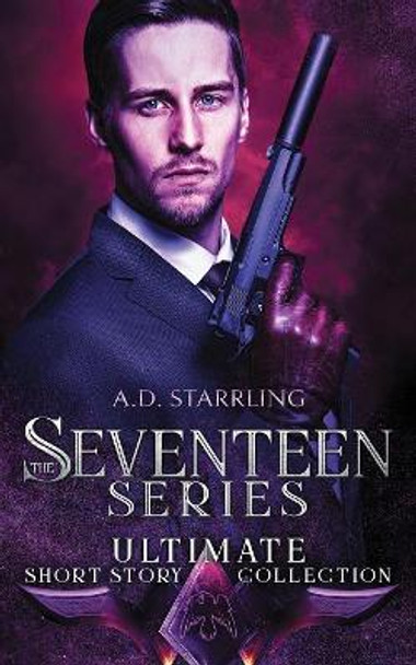 The Seventeen Series Ultimate Short Story Collection A. D. Starrling 9780995501317