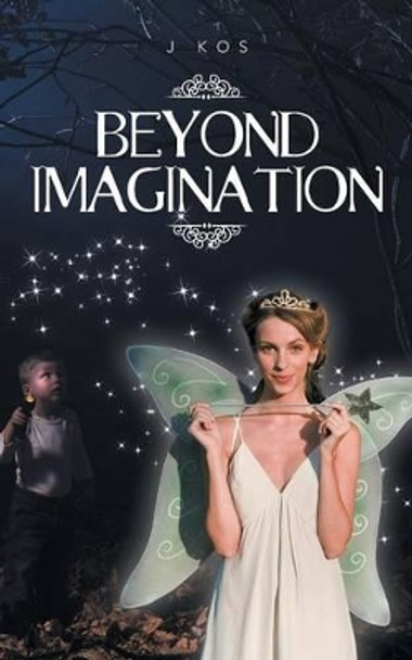 Beyond Imagination J KOS 9781481778428