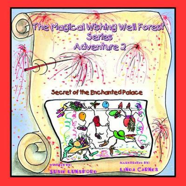 The Magical Wishing Well Forest Series: Adventure 2 Secret of Enchanted Palace Susie Lunsford 9781413492682