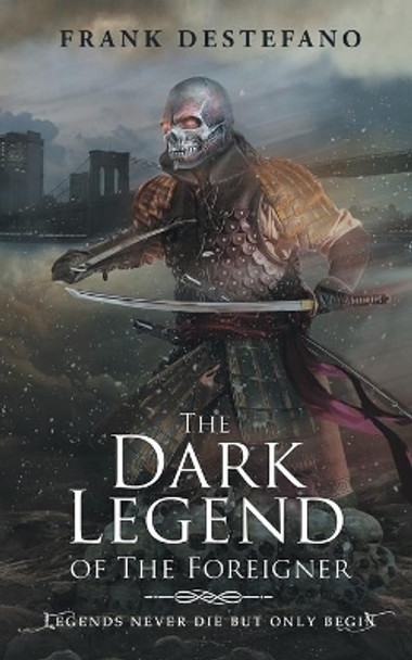 The Dark Legend of the Foreigner by Frank DeStefano