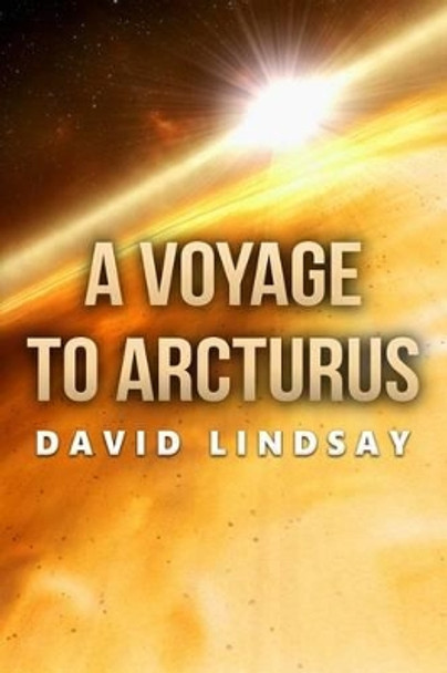 A Voyage to Arcturus David Lindsay 9781530035977