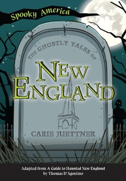 The Ghostly Tales of New England Carie Juettner 9781467198066