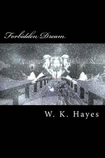 Forbidden Dream: Volume One W K Hayes 9781482737318