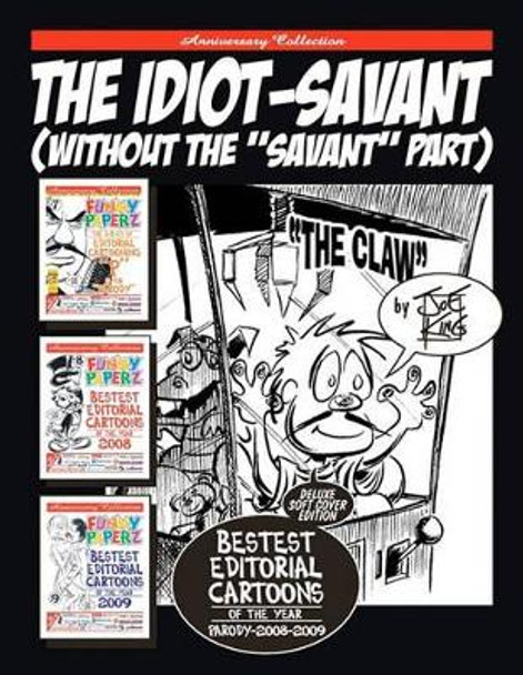 The Idiot-Savant: (Without The &quot;Savant&quot; Part) Joe King 9781456424060