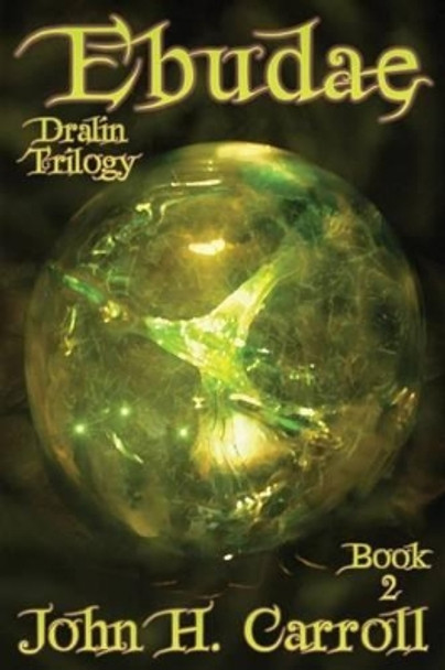 Ebudae: Dralin Trilogy John H Carroll 9781479382903