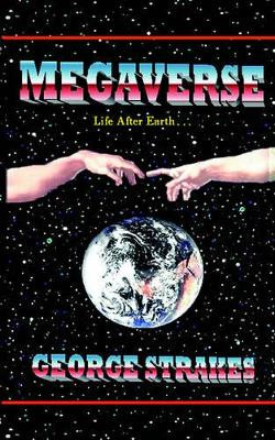 Megaverse: Life After Earth George Strakes 9781425910990