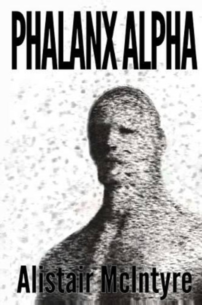 Phalanx Alpha Alistair McIntyre 9781482746778