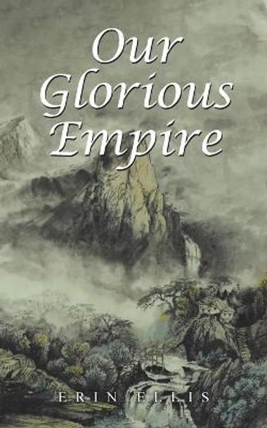 Our Glorious Empire Erin Ellis 9780228858287