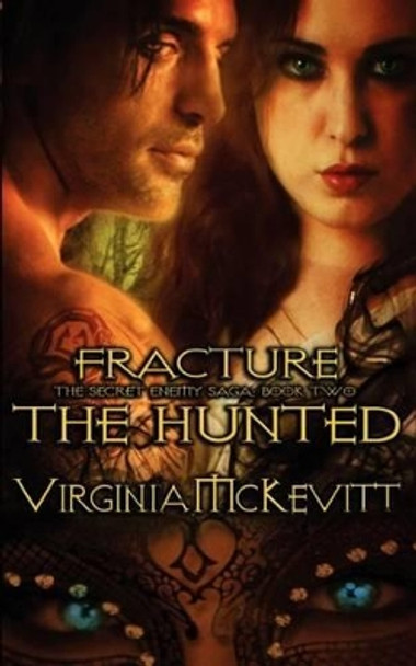 The Hunted: Fracture the Secret Enemy Saga Book Two Virginia McKevitt 9781475170948