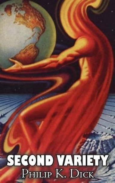 Second Variety by Philip K. Dick, Science Fiction, Fantasy Philip K Dick 9781463895099