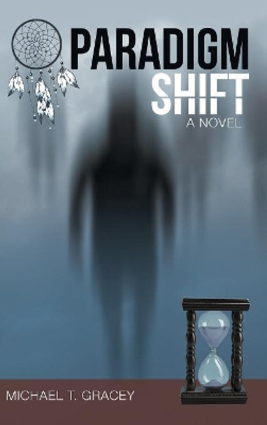 Paradigm Shift Michael T Gracey 9781489716736