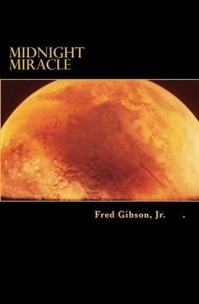 Midnight Miracle Fred Gibson Jr 9781508901044