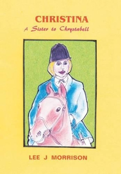 Christina: A Sister to Chrystabell LEE J MORRISON 9781481798532