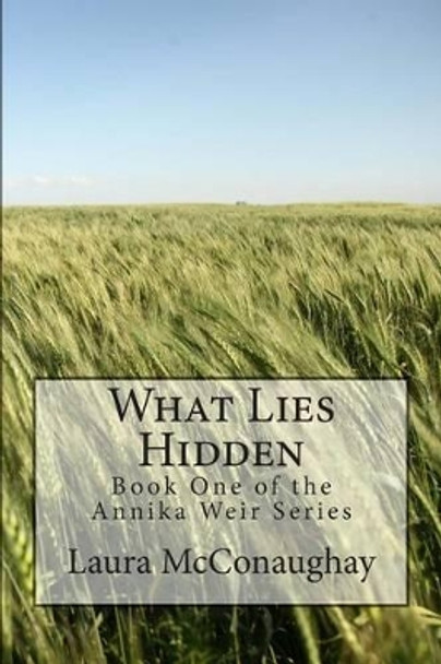 What Lies Hidden Laura McConaughay 9781484073537