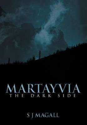 Martayvia: The Dark Side S J Magall 9781477207789