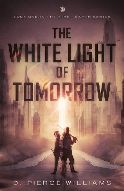 The White Light of Tomorrow D Pierce Williams 9780998853505