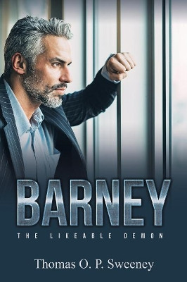 Barney: The Likeable Demon Thomas O P Sweeney 9781489722232