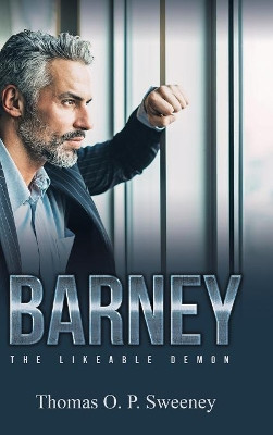 Barney: The Likeable Demon Thomas O P Sweeney 9781489722249