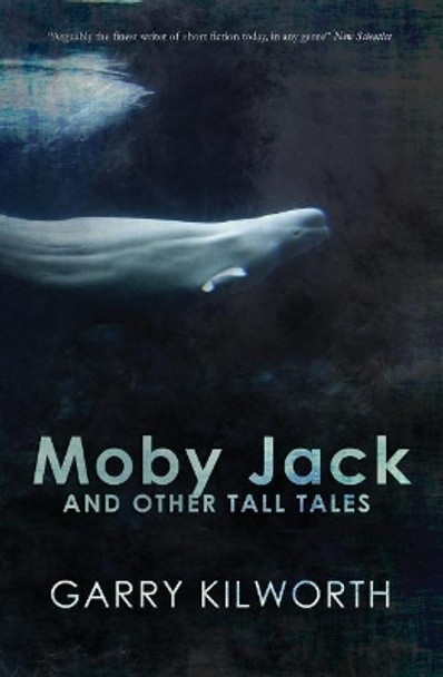 Moby Jack and Other Tall Tales Garry Kilworth 9780995752238