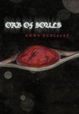 Orb of Souls Emma Dunckley 9781465304162