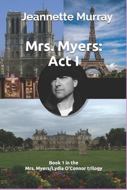Mrs. Myers: Act I: Book I in the Mrs. Myers/Lydia O'Connor trilogy Jeannette Murray 9781695006416