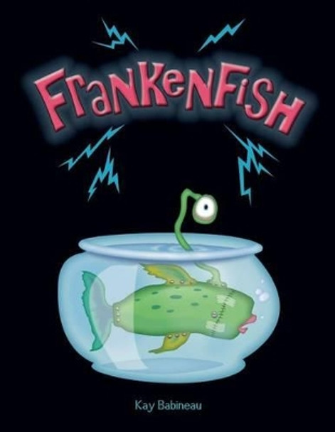 Frankenfish Kay Babineau 9781470022983