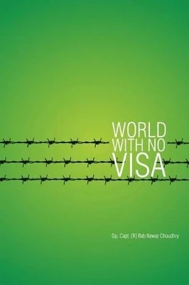 World with No Visa by Gp Capt Choudhry
