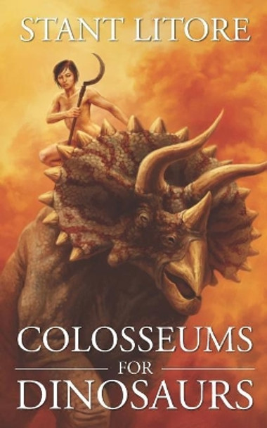 Colosseums for Dinosaurs Stant Litore 9781732086944