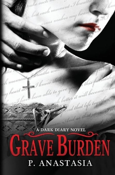 Grave Burden: A Dark Diary Novel P Anastasia 9780997448597