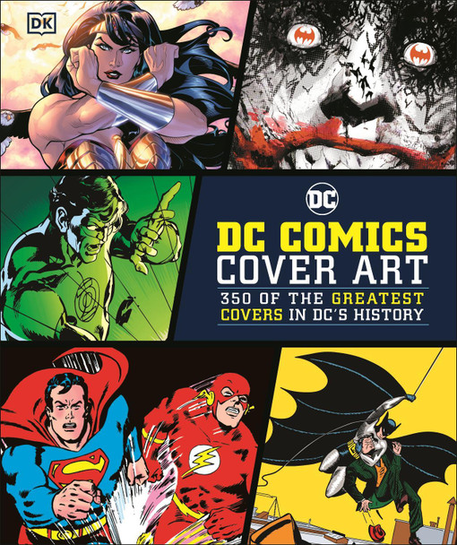 DC Comics Cover Art: 350 of the Greatest Covers in DC's History Nick Jones 9780241438343