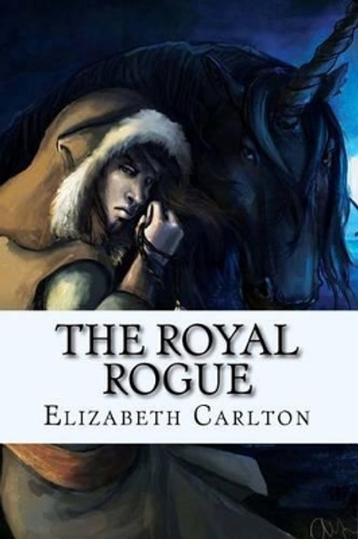 The Royal Rogue Elizabeth Carlton 9781490327310