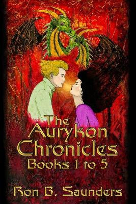 The Aurykon Chronicles, Books 1 to 5 by Ron B Saunders