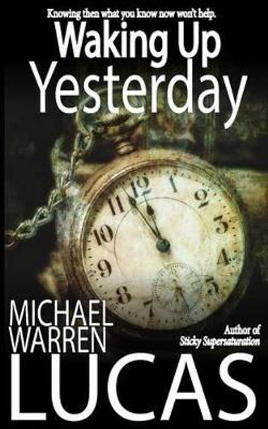 Waking Up Yesterday Michael Warren Lucas 9781495934698