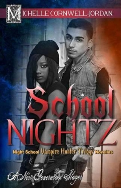 School Nightz: Night School Vampire Hunter Trilogy Compilation Michelle Cornwell Jordan 9781497354197