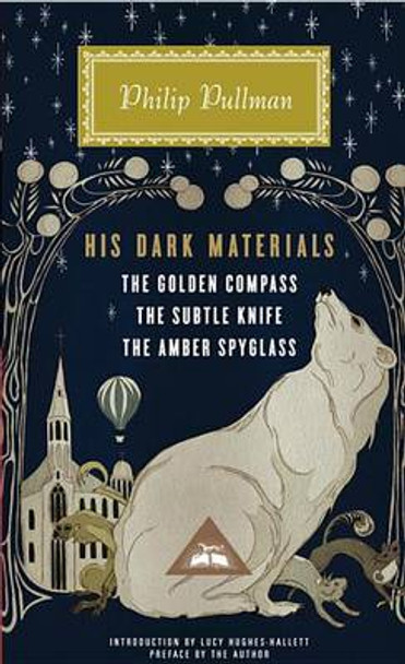 His Dark Materials: The Golden Compass, The Subtle Knife, The Amber Spyglass; Introduction by Lucy Hughes-Hallett Philip Pullman 9780307957832