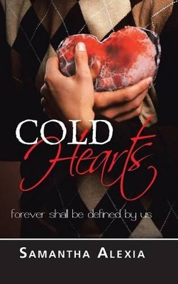 Cold Hearts: Forever Shall be Defined by Us Samantha Alexia 9781491882498