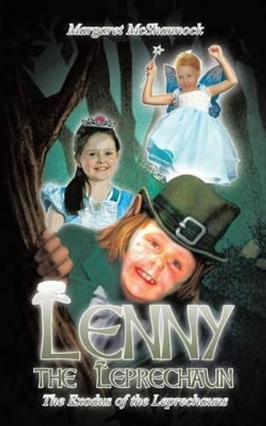 Lenny the Leprechaun: The Exodus of the Leprechauns Margaret McShannock 9781491886922