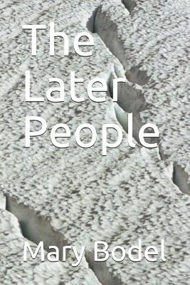 The Later People by Mary Bodel